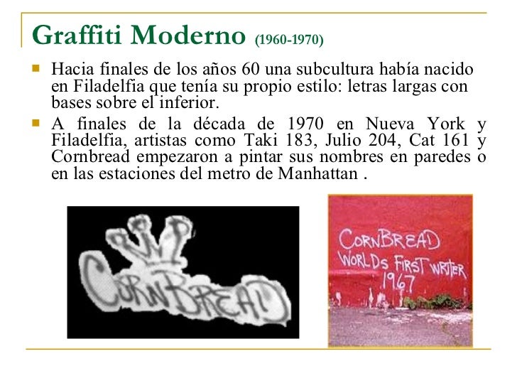 Graffiti Moderno  (1960-1970) <ul><li>Hacia finales de los años 60 una subcultura había nacido en Filadelfia que tenía su ...