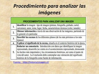 Procedimiento para analizar las
imágenes
Fuente: http://historia1imagen.cl/
 