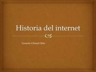 Gerardo Chimal Ortiz
 