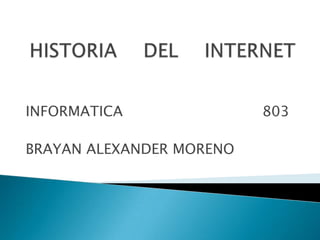 INFORMATICA
BRAYAN ALEXANDER MORENO

803

 