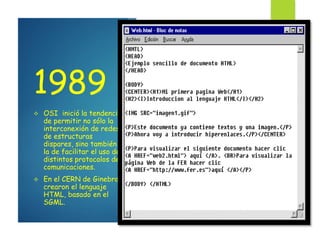 1989
 OSI inició la tendencia
de permitir no sólo la
interconexión de redes
de estructuras
dispares, sino también
la de f...