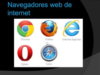 Navegadores web de
internet
 