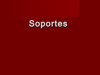 Soportes
 