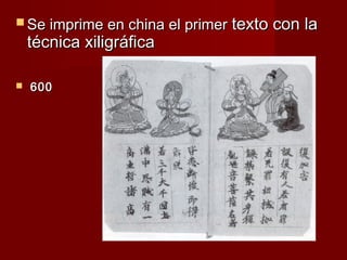  Se imprime en china el primer   texto con la
    técnica xiligráfica

    600




      
 