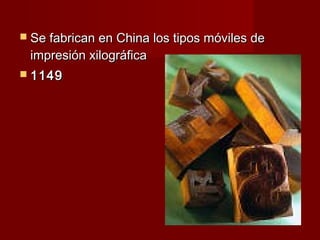  Se fabrican en China los tipos móviles de
 impresión xilográfica
 1149
 