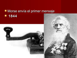  Morse envía el primer mensaje
   1844
 
