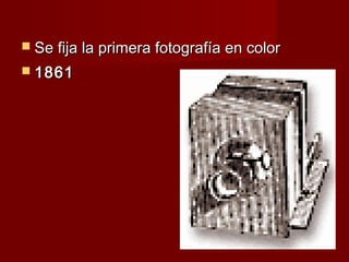  Se fija la primera fotografía en color
 1861
 
