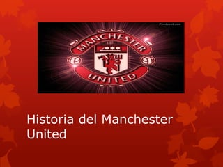 Historia del Manchester
United
 