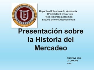 Republica Bolivariana de Venezuela
Universidad Fermín Toro
Vice rectorado académico
Escuela de comunicación social
Solernys silva
21.299.308
saia
 