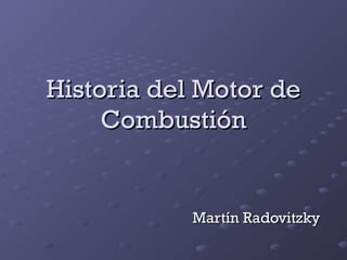 Historia del Motor de Combustión Martín Radovitzky 