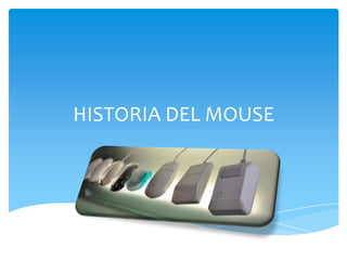 HISTORIA DEL MOUSE
 