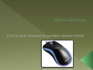 Historia del mouse | PPTX