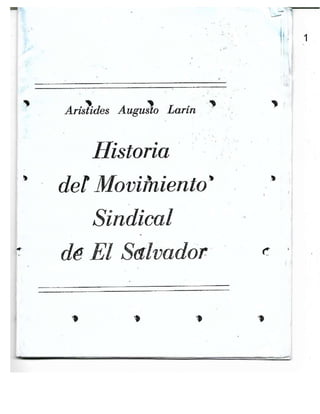 2 Arístides Augusto Larín
Historia
” - del Movimiento”
Sindical
- de El Salvador
 