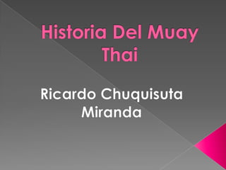Historia Del Muay Thai Ricardo Chuquisuta Miranda 