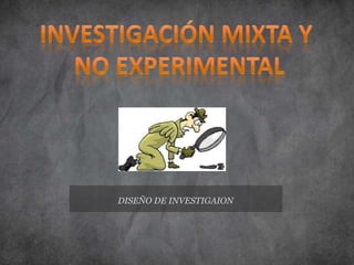 DISEÑO DE INVESTIGAION
 