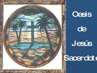 Oasis de Jesús Sacerdote 