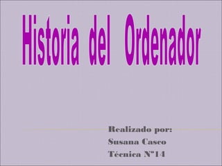 Realizado por:
Susana Casco
Técnica Nº14
 