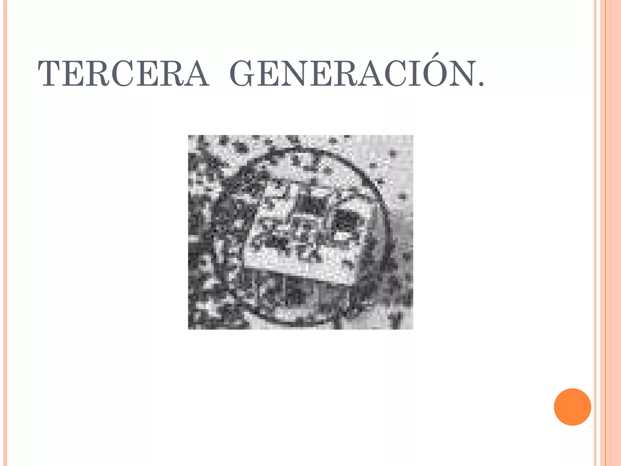 TERCERA  GENERACIÓN.   