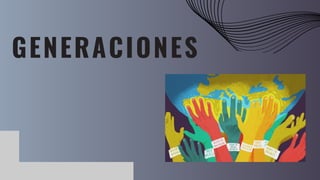 GENERACIONES
 