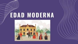 EDAD MODERNA
 