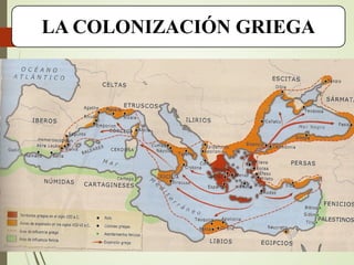 LA COLONIZACIÓN GRIEGA
 