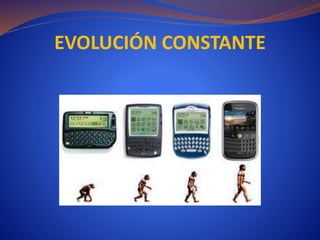 EVOLUCIÓN CONSTANTE
 