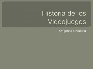 Historia de los Videojuegos Orígenes e Historia 