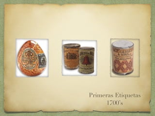 Primeras Etiquetas
1700’s
 