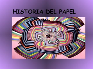 HISTORIA DEL PAPEL 