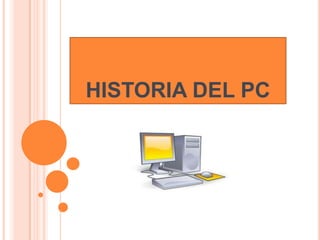HISTORIA DEL PC 