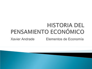 Xavier Andrade   Elementos de Economía
 