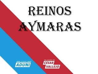 REINOS
AYMARAS
 