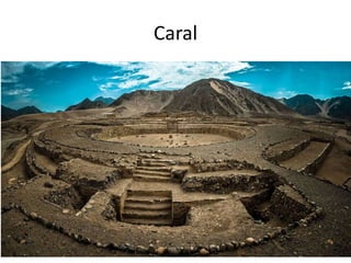 Caral
 