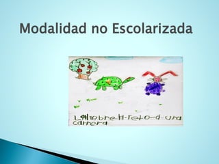 Modalidad no Escolarizada  