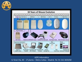 AZPE Informática C/ Gran Vía, 40  - 1ª planta – Metro Callao - Madrid. Tel. 91 532 3659/60