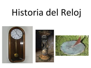 Historia del Reloj
 
