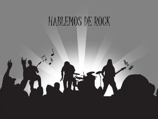 HABLEMOS DE ROCK 
 
