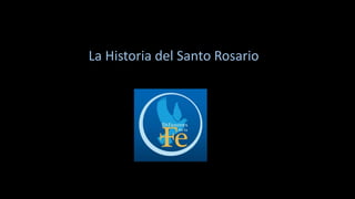 La Historia del Santo Rosario
 