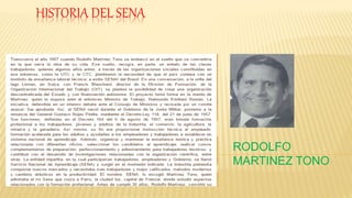 HISTORIA DEL SENA
RODOLFO
MARTINEZ TONO
 