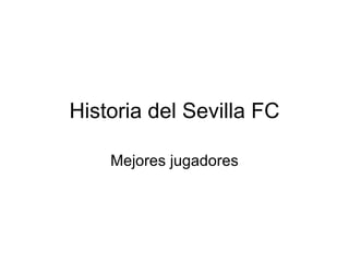 Historia del Sevilla FC Mejores jugadores 