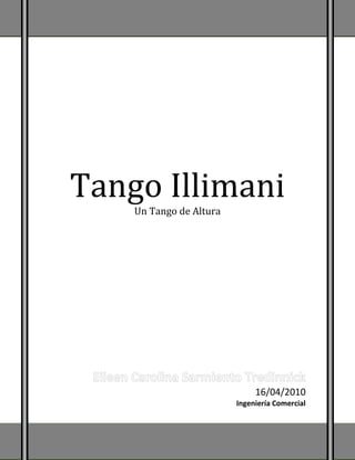 Tango Illimani
Un Tango de Altura
16/04/2010
Ingeniería Comercial
 