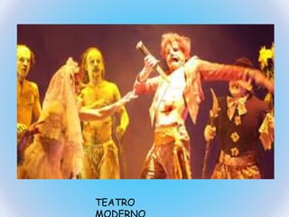 TEATRO 
MODERNO 
 