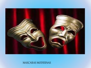 MASCARAS MODERNAS 
 