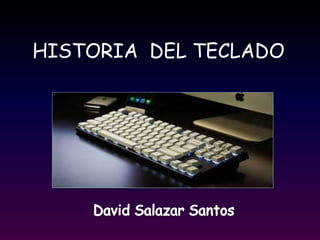 HISTORIA DEL TECLADO
 