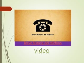 Breve historia del teléfono
 