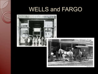 WELLS and FARGO