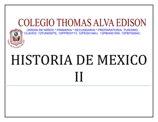 HISTORIA DE MEXICO
II
 