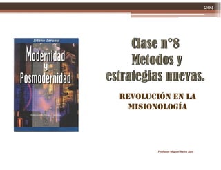 204
REVOLUCIÓN EN LA
MISIONOLOGÍAMISIONOLOGÍA
Profesor Miguel Neira Jara
 