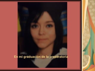 En mi graduación de la preparatoria 