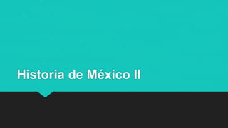 Historia de México II
 